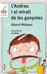 Eduard Màrquez Tañá, Ana Gómez - L'Andreu i el mirall de les ganyotes