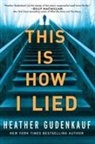 Heather Gudenkauf - This Is How I Lied