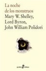 George Gordon Byron Byron, John William Polidori, Mary Wollstonecraft Shelley - La noche de los monstruos