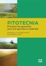 Elías Fereres Castiel, Francisco J. Villalobos Martín - Fitotecnia : principios de agronomía para una agricultura sostenible
