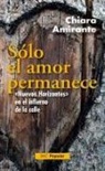 Chiara Amirante - Sólo el amor permanece : "nuevos horizontes" en el infierno de la calle