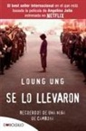 Loung Ung - Se Lo Llevaron