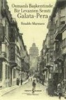 Rinaldo Marmara - Osmanli Baskentinde Bir Levanten Semti Galata - Pera