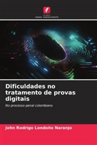 John Rodrigo Londoño Naranjo - Dificuldades no tratamento de provas digitais