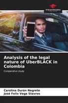 Carolina Durán Negrete, José Felix Vega Stavros - Analysis of the legal nature of UberBLACK in Colombia