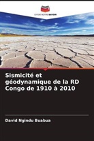 David Ngindu Buabua - Sismicité et géodynamique de la RD Congo de 1910 à 2010