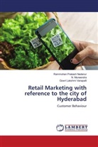 N. Muneendra, Rammohan Prakash Nedenur, Gowri Lakshmi Vanapalli - Retail Marketing with reference to the city of Hyderabad