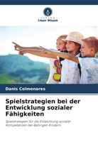 Danis Colmenares - Spielstrategien bei der Entwicklung sozialer Fähigkeiten