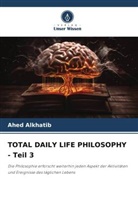 Ahed Alkhatib - TOTAL DAILY LIFE PHILOSOPHY - Teil 3