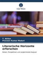 T Akilan, T. Akilan, Praveen Kumar Maduri - Literarische Horizonte erforschen