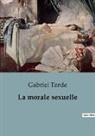 Gabriel Tarde - La morale sexuelle