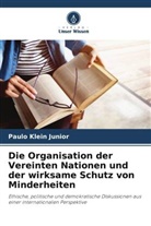 Paulo Klein Junior - Die Organisation der Vereinten Nationen und der wirksame Schutz von Minderheiten