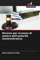 Julio Carrasco Feliz - Ricorso per eccesso di potere dell'autorità amministrativa