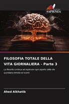 Ahed Alkhatib - FILOSOFIA TOTALE DELLA VITA GIORNALIERA - Parte 3