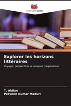 T. Akilan, Praveen Kumar Maduri - Explorer les horizons littéraires