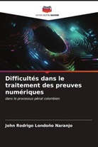 John Rodrigo Londoño Naranjo - Difficultés dans le traitement des preuves numériques