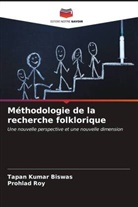 Tapan Kumar Biswas, Prohlad Roy - Méthodologie de la recherche folklorique
