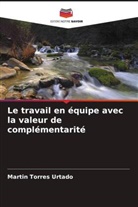 Martin Torres Urtado - Le travail en équipe avec la valeur de complémentarité