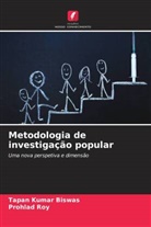 Tapan Kumar Biswas, Prohlad Roy - Metodologia de investigação popular