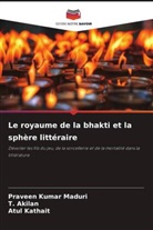 T. Akilan, Atul Kathait, Praveen Kumar Maduri - Le royaume de la bhakti et la sphère littéraire