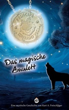 Kurt A Freischläger, Kurt A. Freischläger - Das magische Amulett