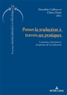 Cailleux, Dorothée Cailleux, Chiara Denti - Penser la traduction à travers ses pratiques