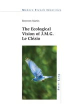 Bronwen Martin, Jean Khalfa - The Ecological Vision of J.M.G. Le Clézio