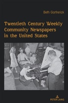 Beth H Garfrerick, Beth H. Garfrerick - Twentieth Century Weekly Community Newspapers in the United States