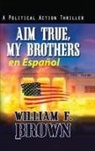 William F Brown - Aim True, My Brothers en Español