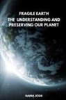 Naima Joshi - The Fragile Earth Understanding and Preserving Our Planet