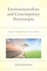Tom Bowers, Bowers Tom - Environmentalism and Contemporary Heterotopia