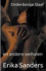 Erika Sanders - Onderdanige Slaaf en andere verhalen