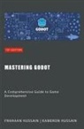 Frahaan Hussain, Kameron Hussain - Mastering Godot