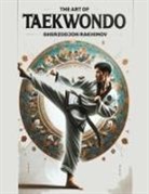 Sherzodjon Rakhimov - The Art of Taekwondo