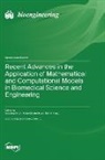 Recent Advances in the Application of Mathematical and Computational Models in Biomedical Science and Engineering