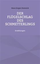 Hans Jürgen Domnick - Der Flügelschlag des Schmetterlings