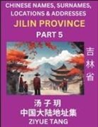 Ziyue Tang - Jilin Province (Part 5)- Mandarin Chinese Names, Surnames, Locations & Addresses, Learn Simple Chinese Characters, Words, Sentences with Simplified Characters, English and Pinyin