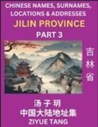 Ziyue Tang - Jilin Province (Part 3)- Mandarin Chinese Names, Surnames, Locations & Addresses, Learn Simple Chinese Characters, Words, Sentences with Simplified Characters, English and Pinyin