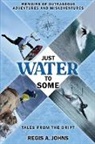 Regis A. Johns - Just Water to Some