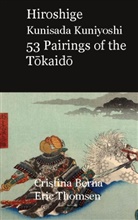 Cristina Berna, Eric Thomsen - Hiroshige Kunisada Kuniyoshi 53 Pairings of the Tokaido