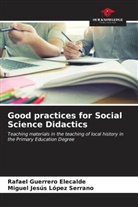 Rafael Guerrero Elecalde, Miguel Jesús López Serrano - Good practices for Social Science Didactics