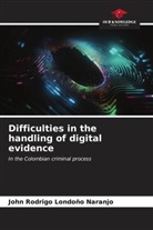 John Rodrigo Londoño Naranjo - Difficulties in the handling of digital evidence