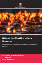 T. Akilan, Atul Kathait, Praveen Kumar Maduri - Reinos de Bhakti e esfera literária