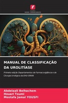 Abdelaali Belhachem, Houari Toumi, Mostafa Jamal Yousfi - MANUAL DE CLASSIFICAÇÃO DA UROLITÍASE