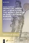 Rasmus Vangshardt - Pedro Calder n De La Barca and the World Theatre in Early Modern Europ
