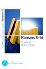 Timothy Keller - Romans 8-16: In View of God's Mercy