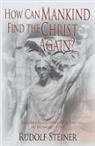 Rudolf Steiner, Gladys Hahn - How Can Mankind Find the Christ Again?
