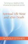 Rudolf Steiner, Steiner Rudolf, William Michael Jensen - Spiritual Life Now After Death