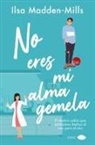 Ilsa Madden-Mills - No eres mi alma gemela