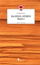 Christine Dörr - Die JESUS-STORYS         Band 2. Life is a Story - story.one
